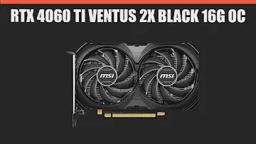 Видеокарта MSI GeForce RTX 4060 Ti VENTUS 2X BLACK 16G OC