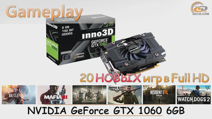 NVIDIA GeForce GTX 1060 6GB: gameplay в 20 НОВЫХ играх при Full HD