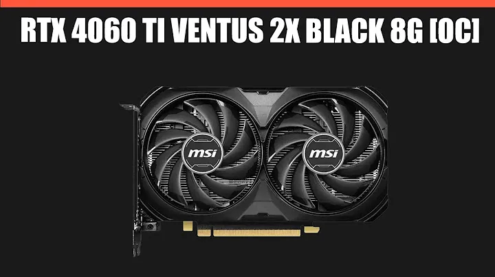 Видеокарта MSI GeForce RTX 4060 Ti VENTUS 2X BLACK 8G [OC]