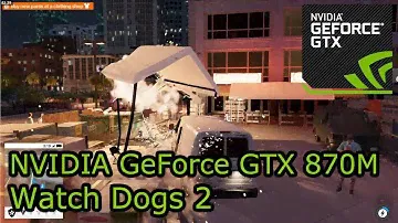 GeForce GTX 870M - Watch Dogs 2